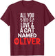Cat Name Oliver Design - All You Need is Love! Women Kids T-Shirt - T-Shirt | Maroon