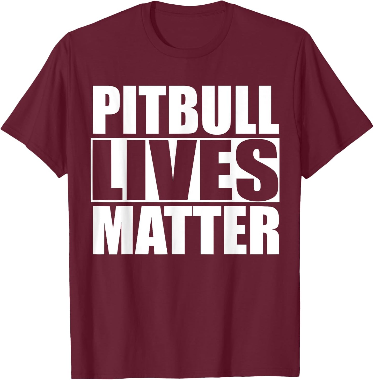 Pitbull Lives Matter T Shirt T-Shirt - T-Shirt | Maroon
