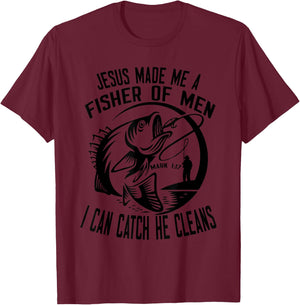 Jesus Made Me A Fisher Of Man I Catch He Cleans T-Shirt - T-Shirt | Maroon