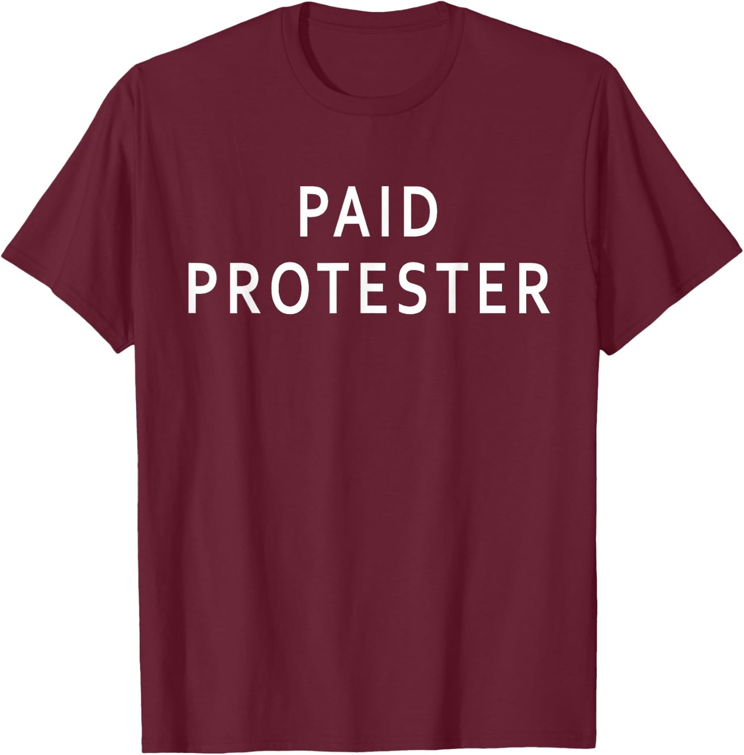 Paid Protester T-Shirt - T-Shirt | Maroon