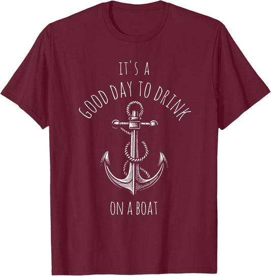 IT'S A GOOD DAY TO DRINK ON A Boat Pontoon Boat Drinking T-Shirt - T-Shirt | Maroon