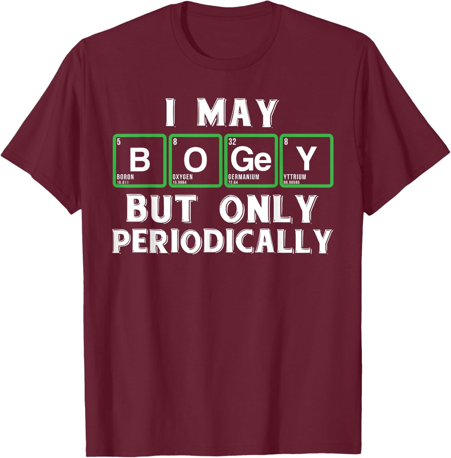 Golf novelty gifts - Funny golf and periodic table t shirt T-Shirt - T-Shirt | Maroon