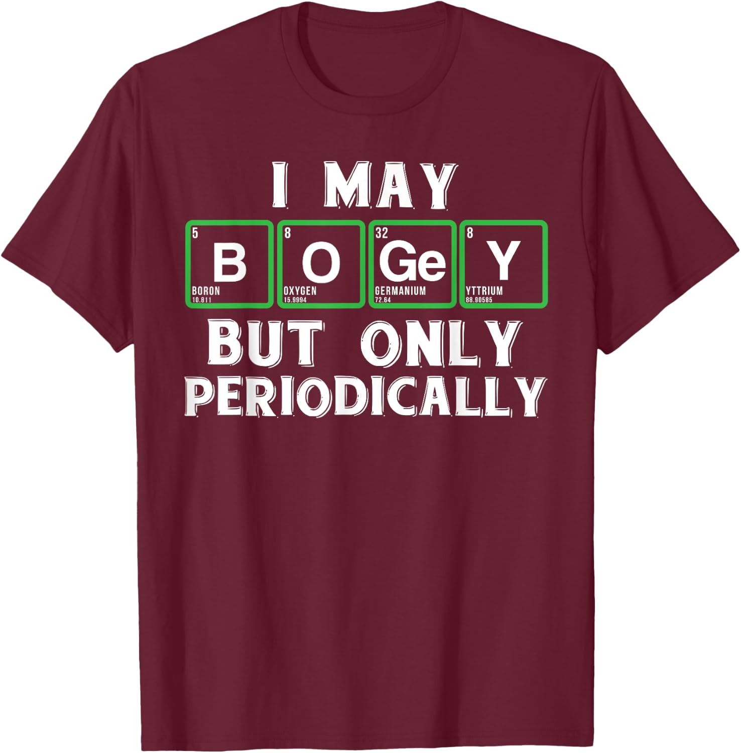 Golf novelty gifts - Funny golf and periodic table t shirt T-Shirt - T-Shirt | Maroon