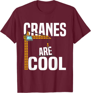 Funny Cranes Are Cool Construction Tower Crane Operator T-Shirt - T-Shirt | Maroon