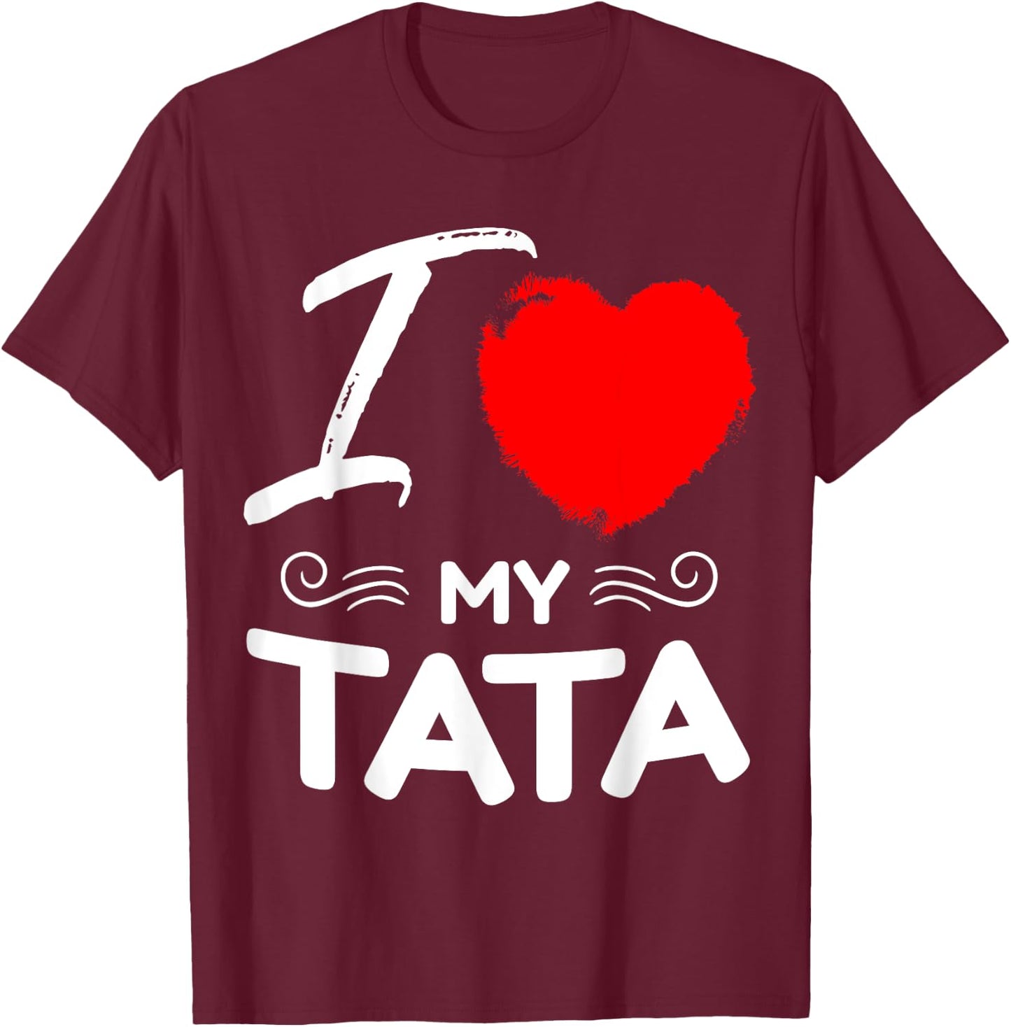 I Love My Tata Cute Mother Grandma Matching Family Party T-Shirt - T-Shirt | Maroon