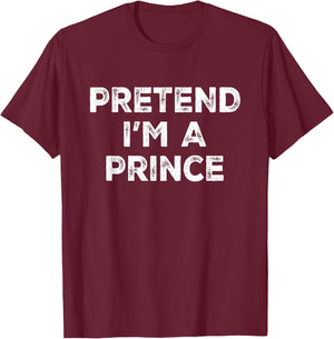 Pretend I'm A Prince Lazy Halloween Costume T-Shirt - T-Shirt | Maroon