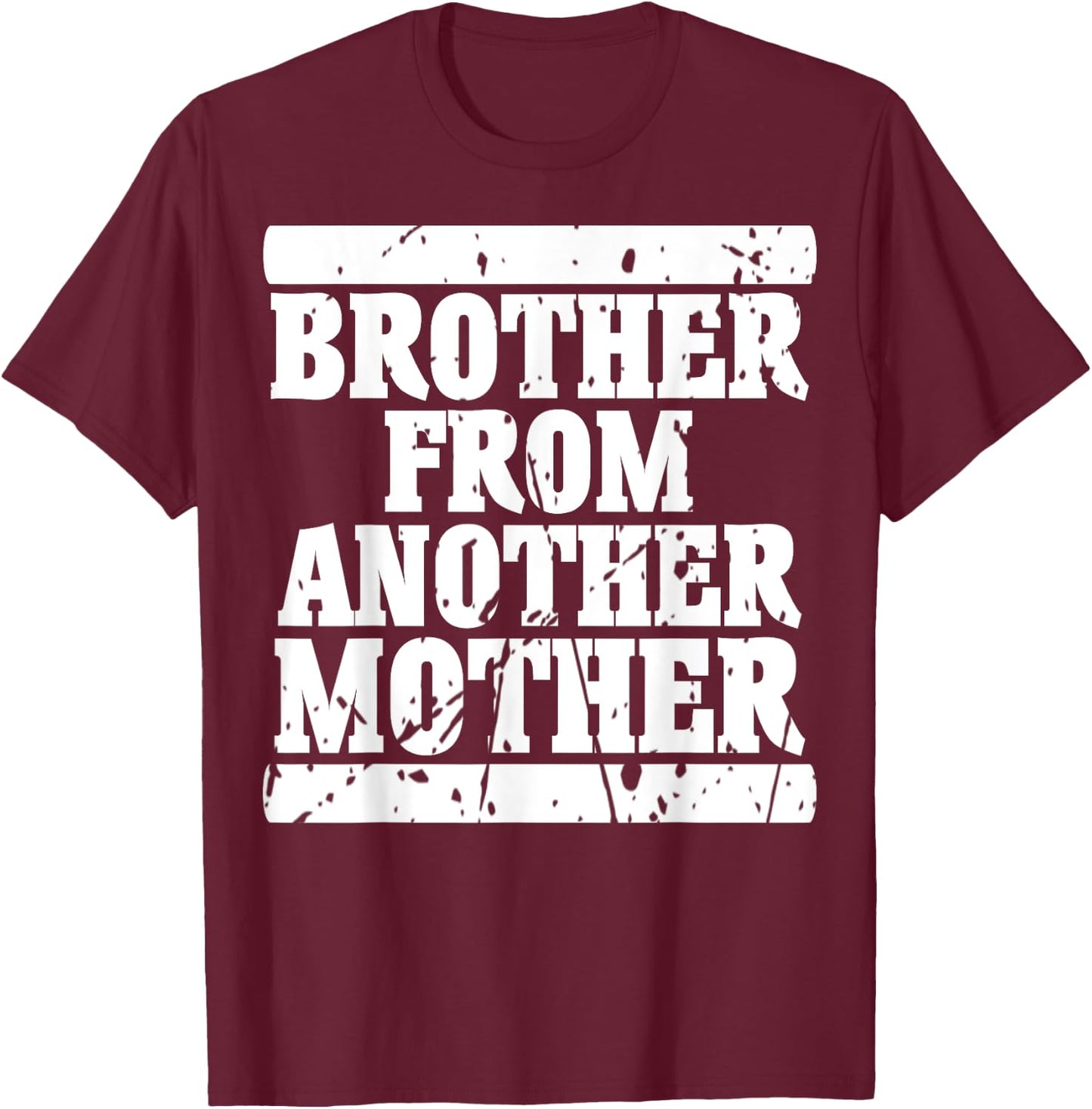 Brother from Another Mother Friendship Quotes Distressed T-Shirt - T-Shirt | Maroon