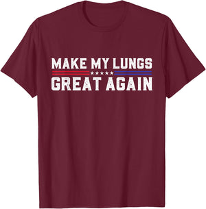 Make My Lungs Great Again Pneumonia Health Lung Cancer Funny , Small, Black T-Shirt - T-Shirt | Maroon