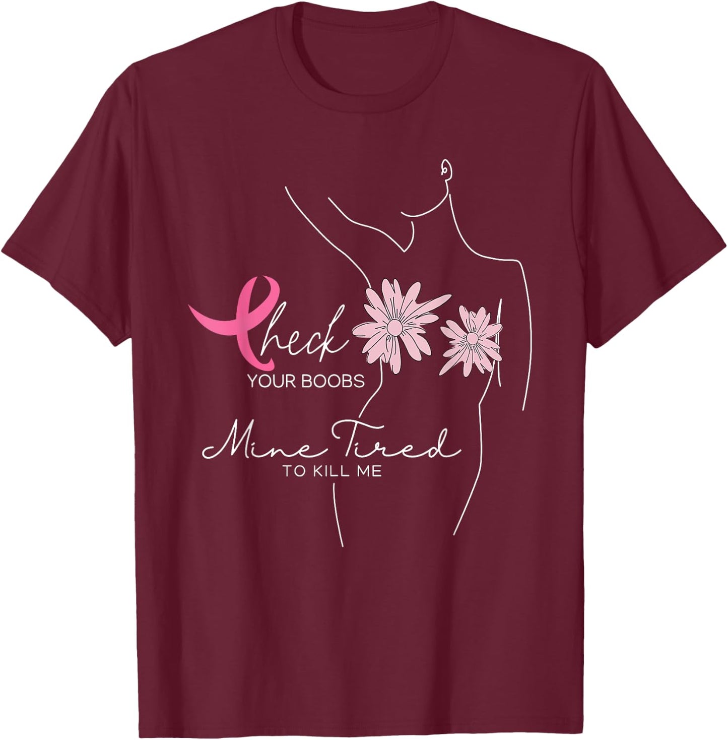 Check Your Boobs Mine Tried To Kill Me Halloween Pink Ribbon T-Shirt - T-Shirt | Maroon