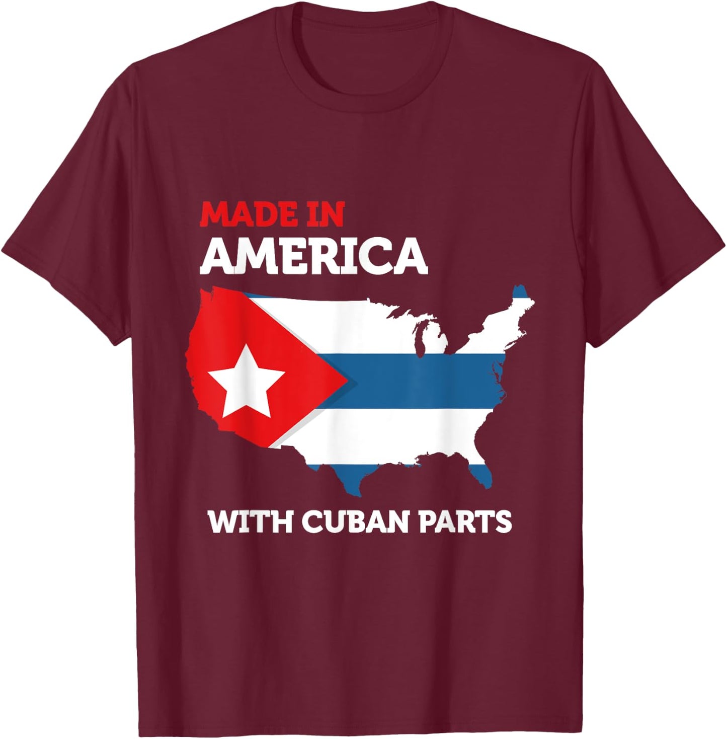 Made in America With Cuban Parts Cuba USA Gifts Funny T-Shirt - T-Shirt | Maroon