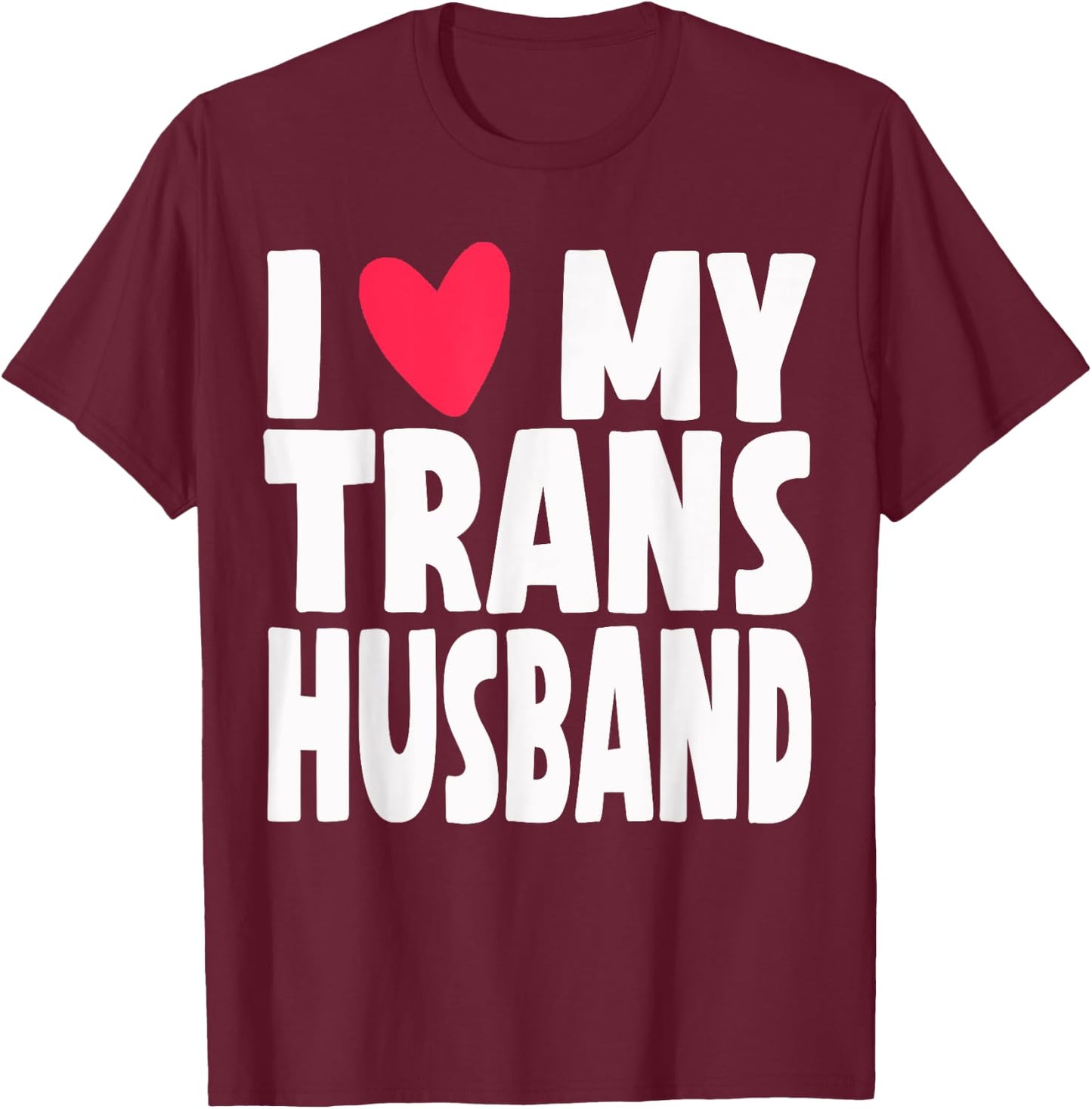 I Love My Transgender Trans Husband Pride Month T-Shirt - T-Shirt | Maroon