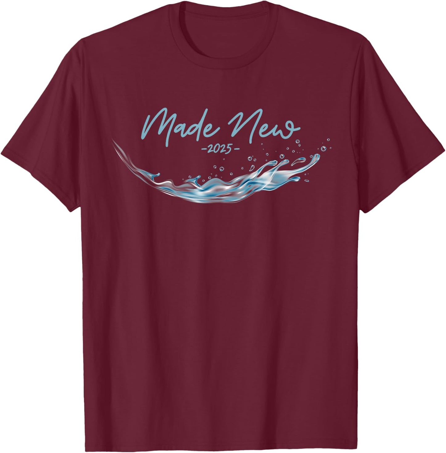 MADE NEW, Christian Water Baptism-2025 T-Shirt - T-Shirt | Maroon