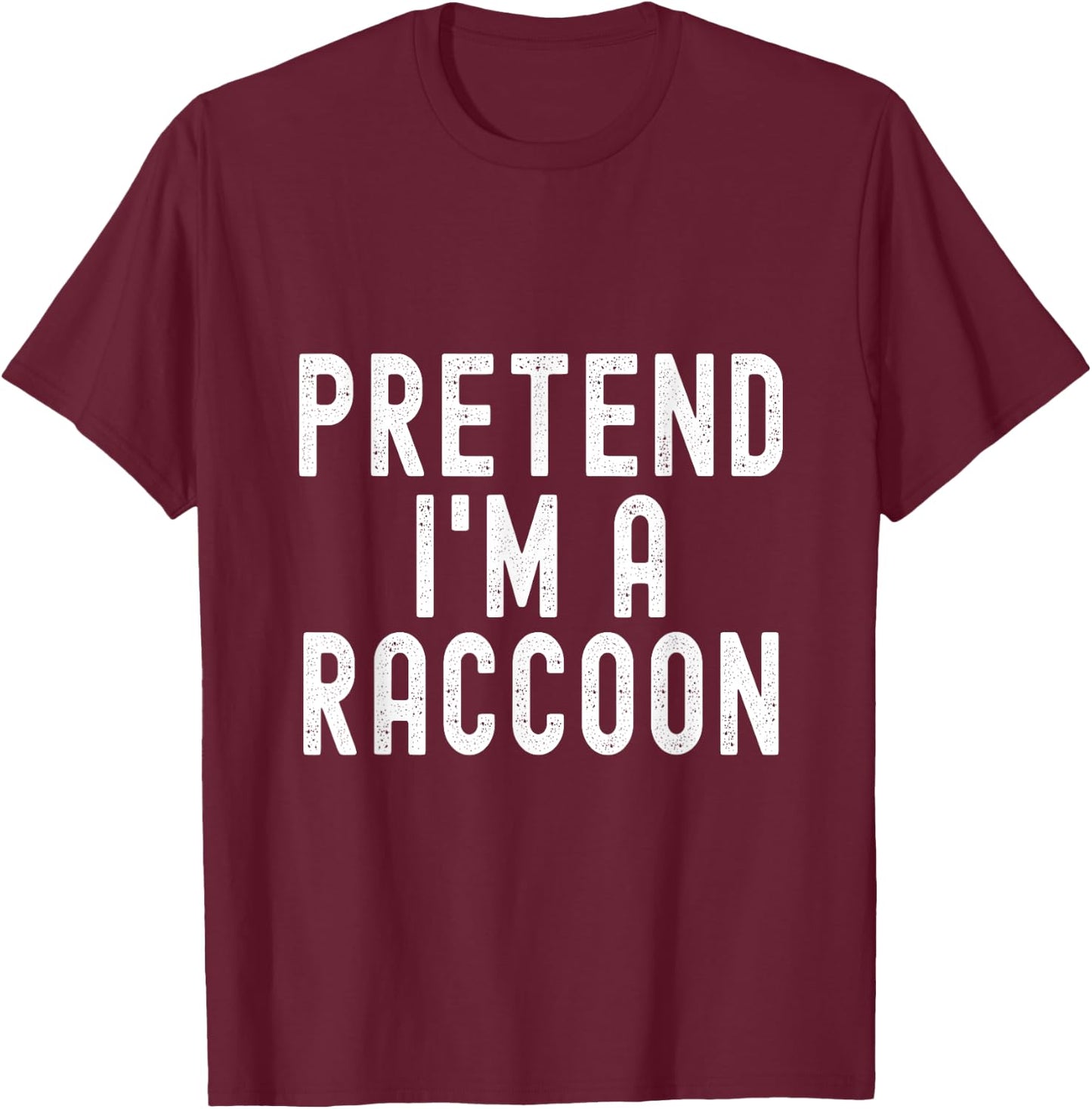 Pretend I'm A Raccoon Easy Halloween Costume T-Shirt - T-Shirt | Maroon