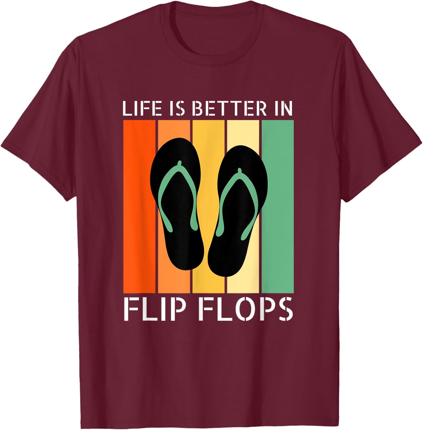 Summer Funny Beach Life is Better in Flip Flops Men Women T-Shirt - T-Shirt | Maroon