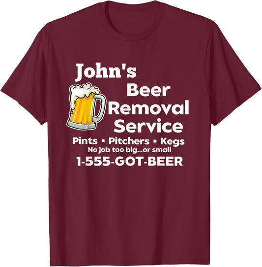 John's Beer Removal Service Funny Gag Fun Novelty T-Shirt - T-Shirt | Maroon