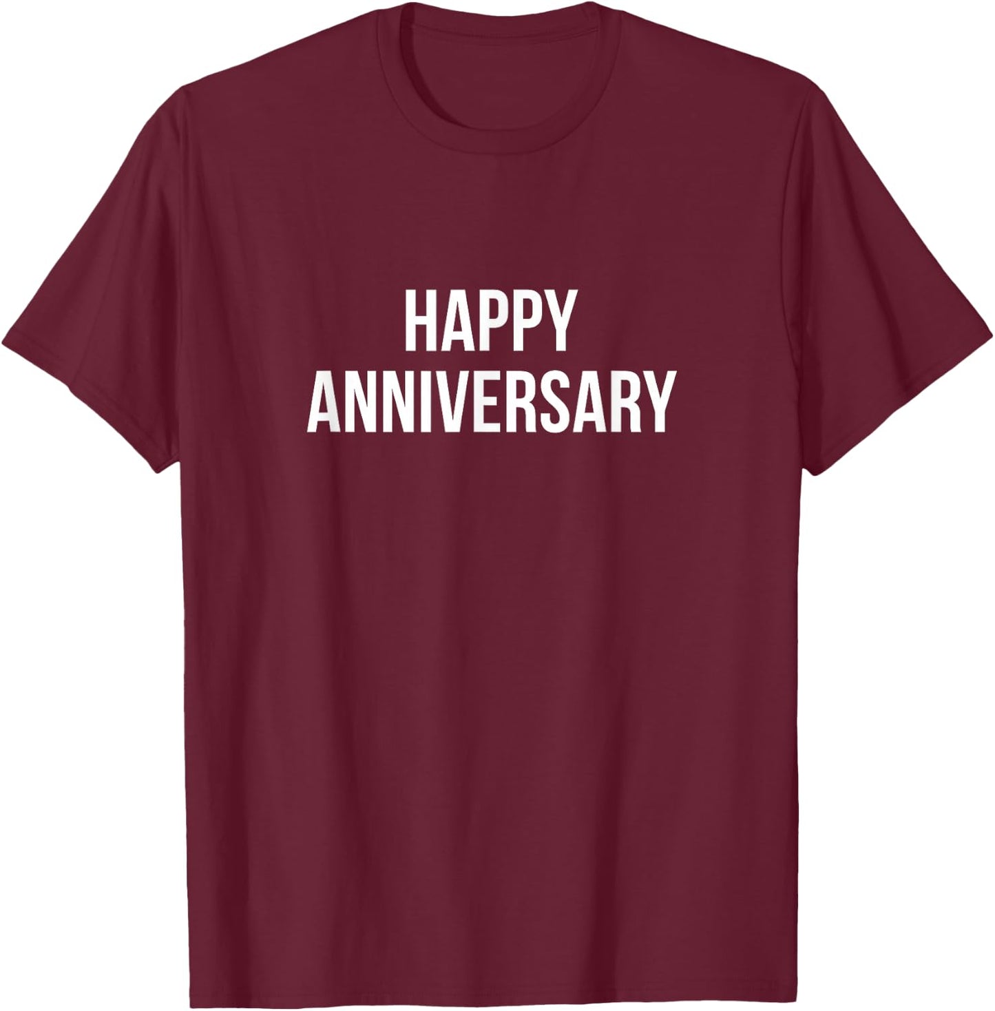 Happy Anniversary T-Shirt - T-Shirt | Maroon