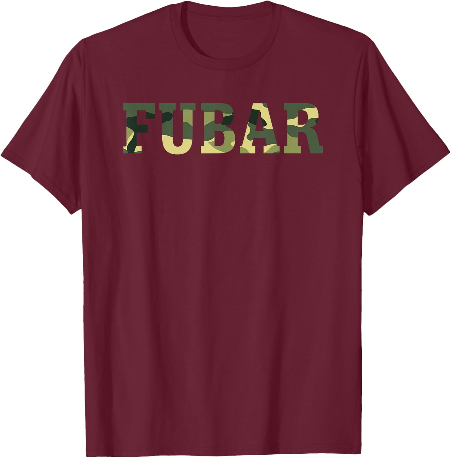 Camo FUBAR Men Women Veteran Slang Combat Saying T-Shirt - T-Shirt | Maroon