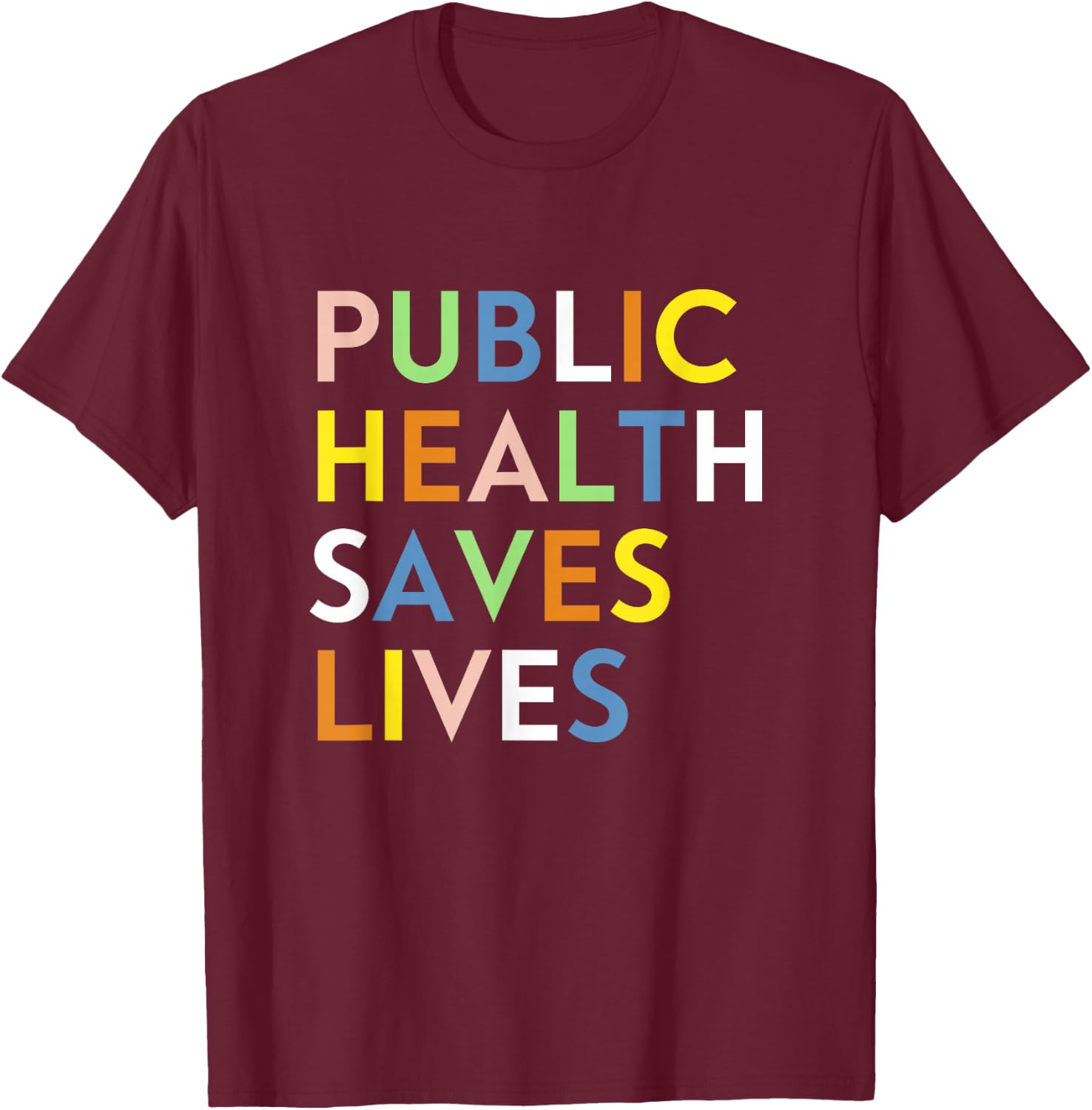 Public Health Saves Lives Healthcare Worker Epidemiologist T-Shirt - T-Shirt | Maroon