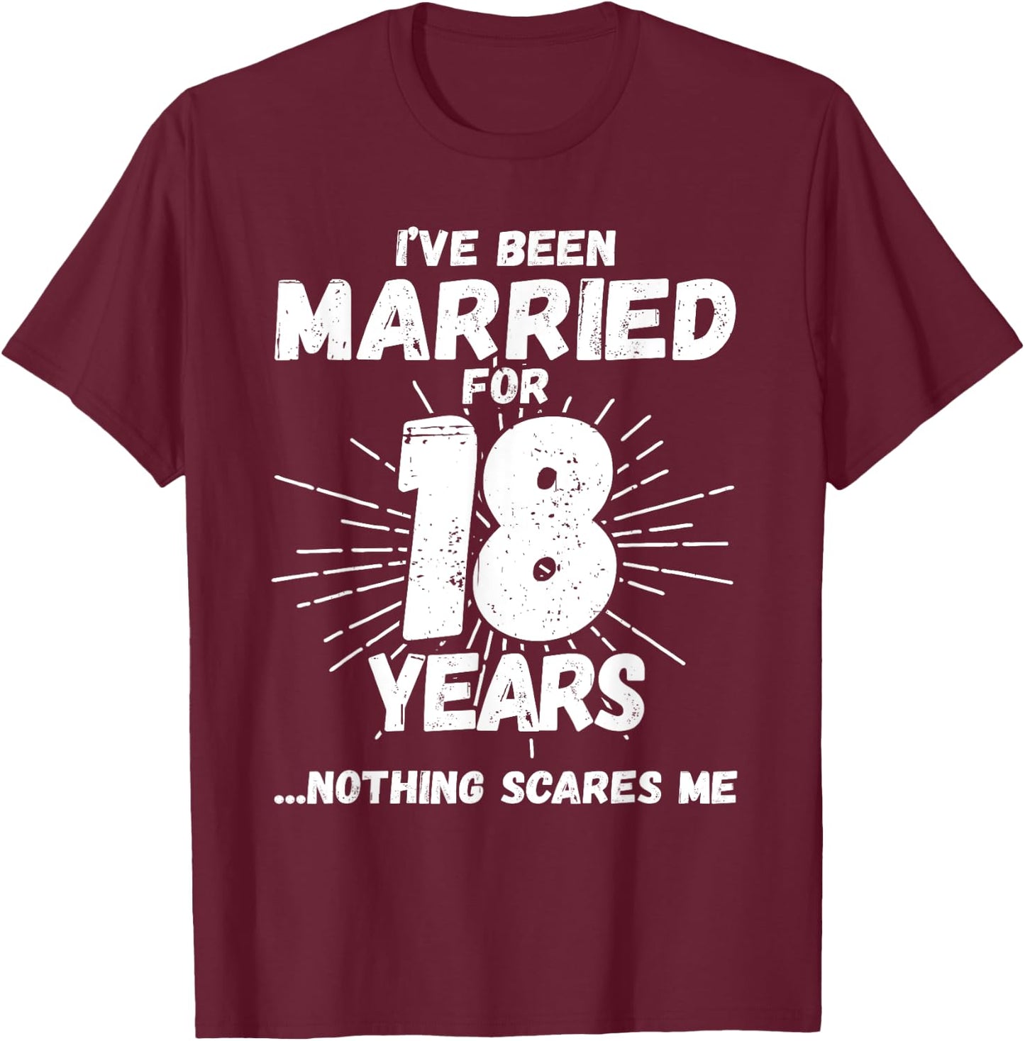 Couples Married 18 Years - Funny 18th Wedding Anniversary T-Shirt - T-Shirt | Maroon