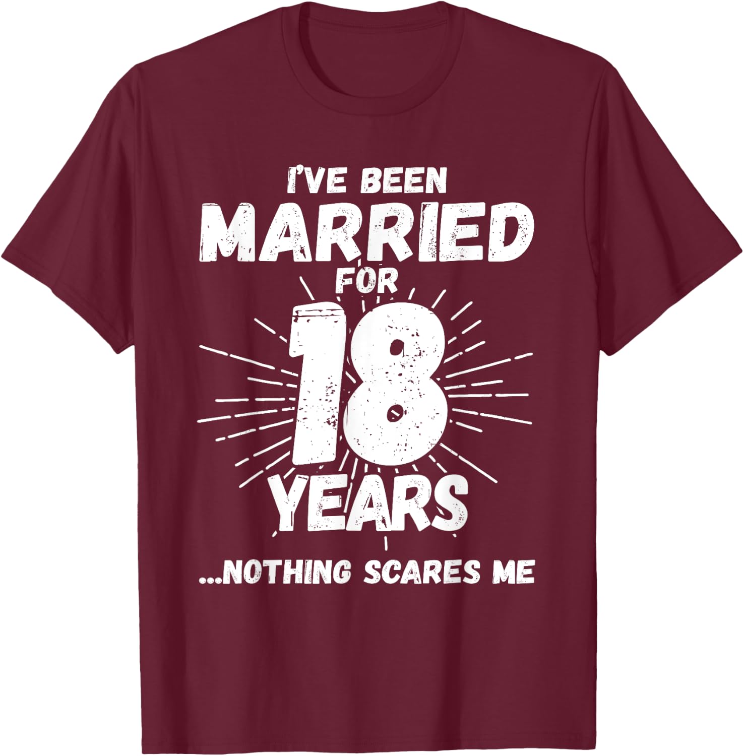 Couples Married 18 Years - Funny 18th Wedding Anniversary T-Shirt - T-Shirt | Maroon