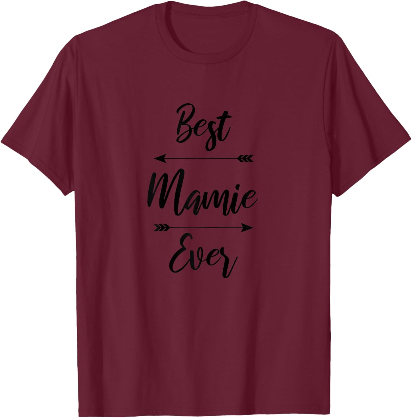 Best Mamie Ever Gift T-Shirt - T-Shirt | Maroon