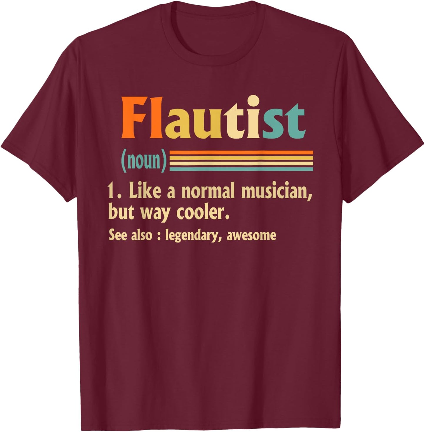 Flautist Definition, Flute Music, Musician T-Shirt - T-Shirt | Maroon