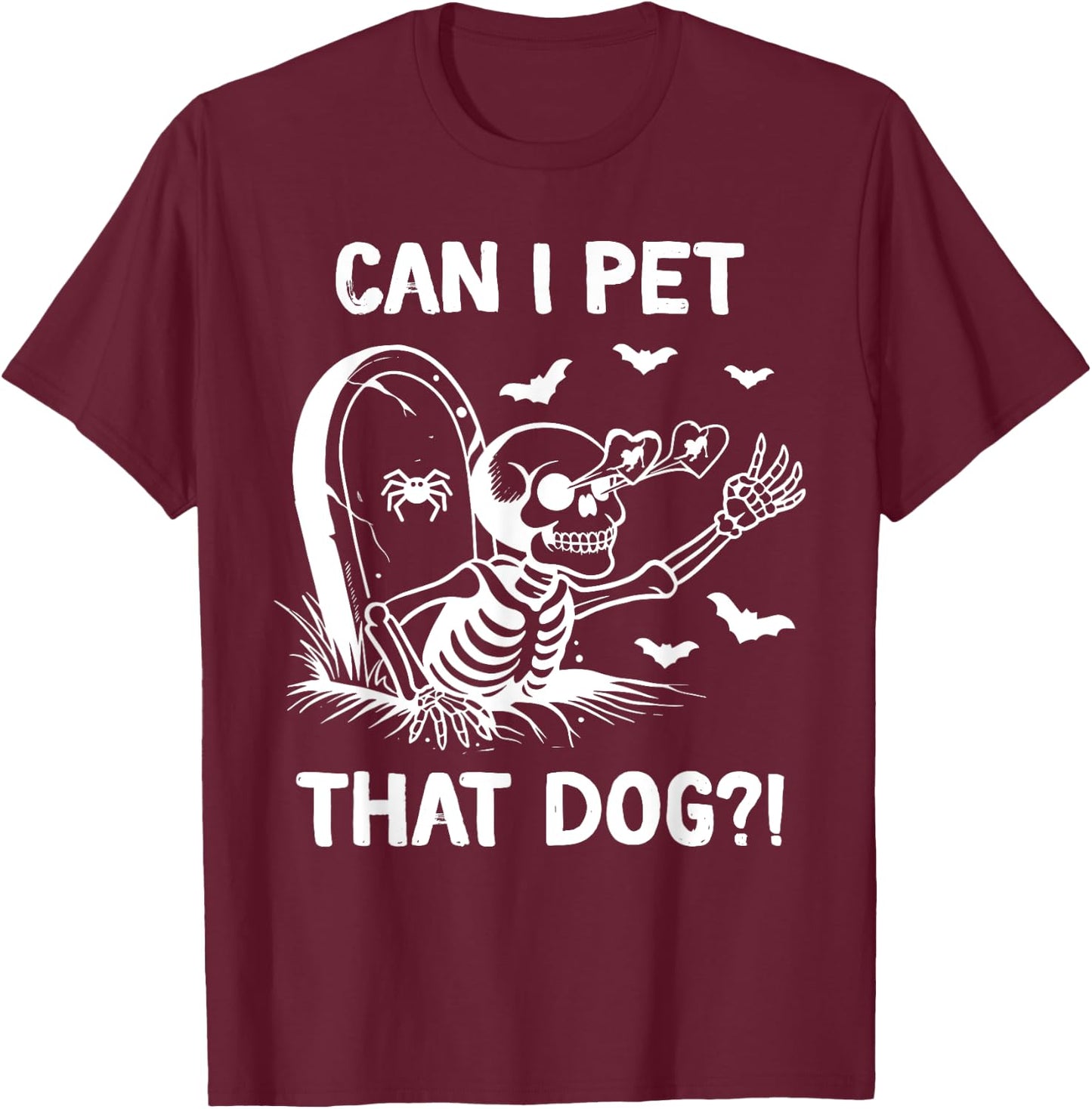 Can I Pet That Dog Halloween Skeleton T-Shirt - T-Shirt | Maroon