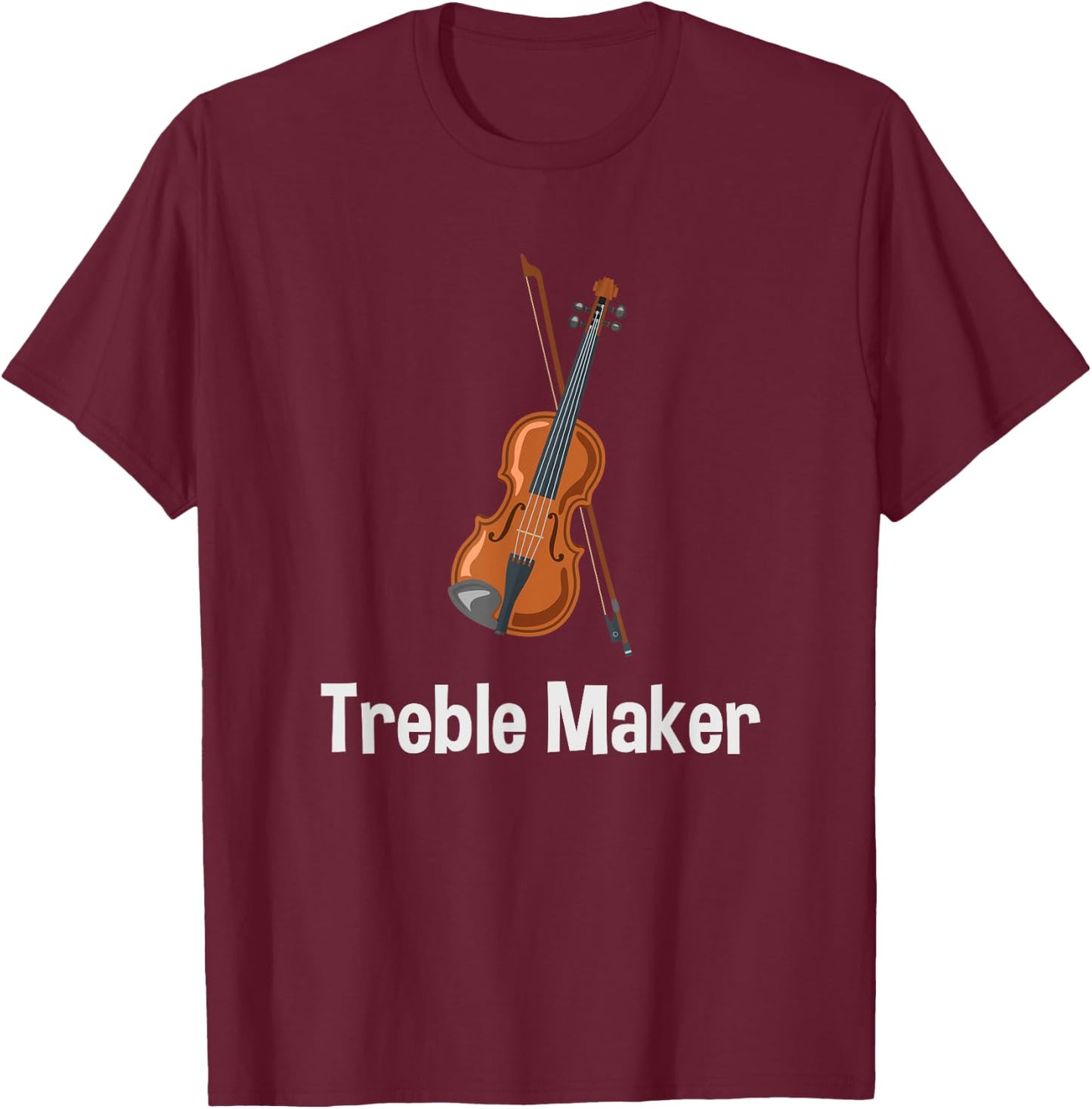 Violinist Shirt - Treble Maker Violin with bow Gift T-Shirt - T-Shirt | Maroon