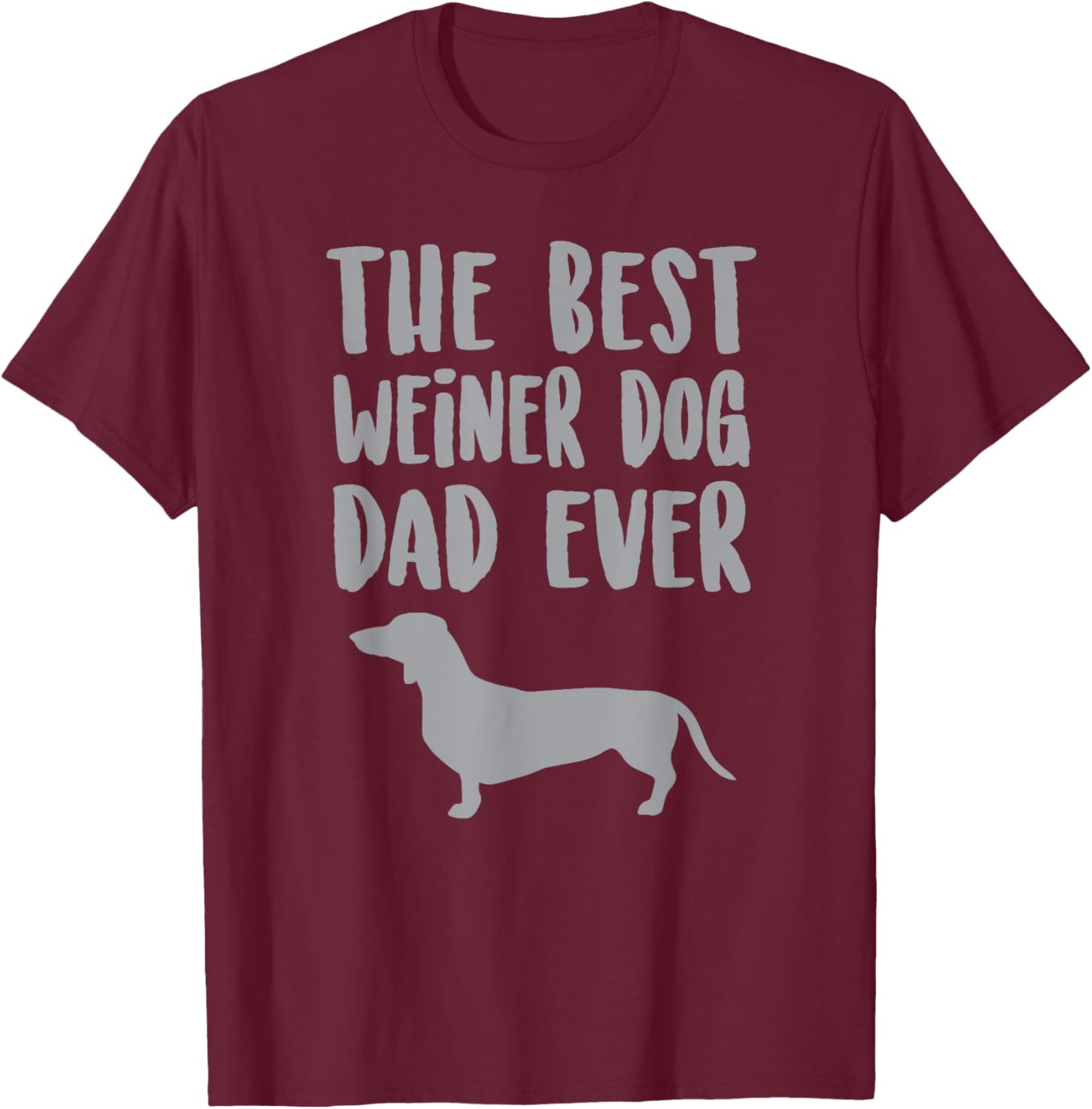 Weiner Dog Dad T Shirt, Fathers Day Dachshund Gift Men Women Girls Kids T-Shirt - T-Shirt | Maroon