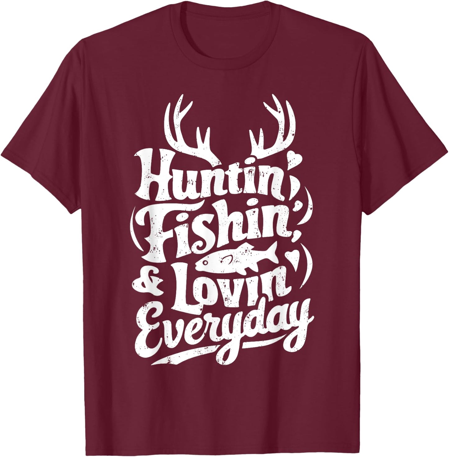 Hunting Fishing Loving Every Day Shirt Hunter Fisherman T-Shirt - T-Shirt | Maroon