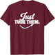 Just Respiratory Therapist Tube Them Pulmonologist T-Shirt - T-Shirt | Maroon