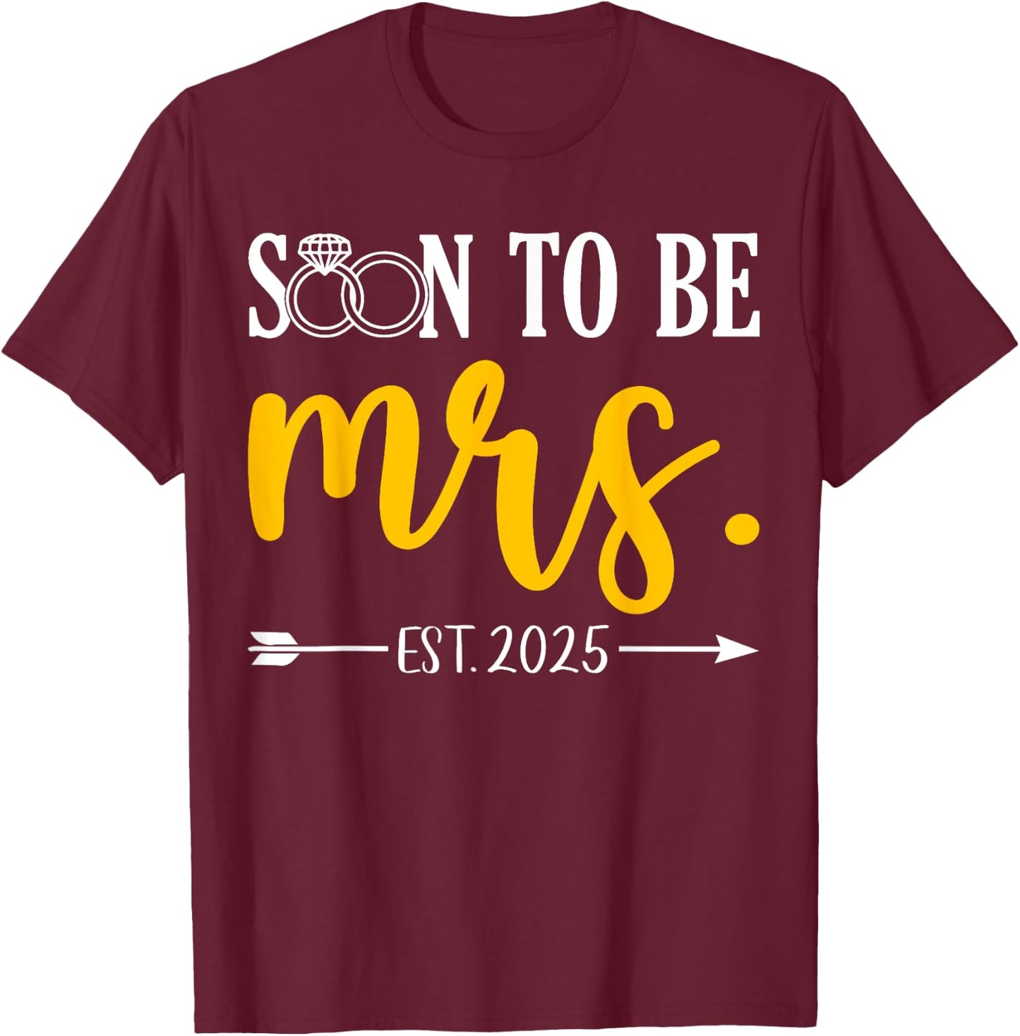 Soon To Be Mrs 2025 Future Bride Wedding Bachelorette Party T-Shirt - T-Shirt | Maroon