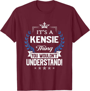 Kensie Name - Kensie Thing Name You Wouldn't Understand T-Shirt - T-Shirt | Maroon