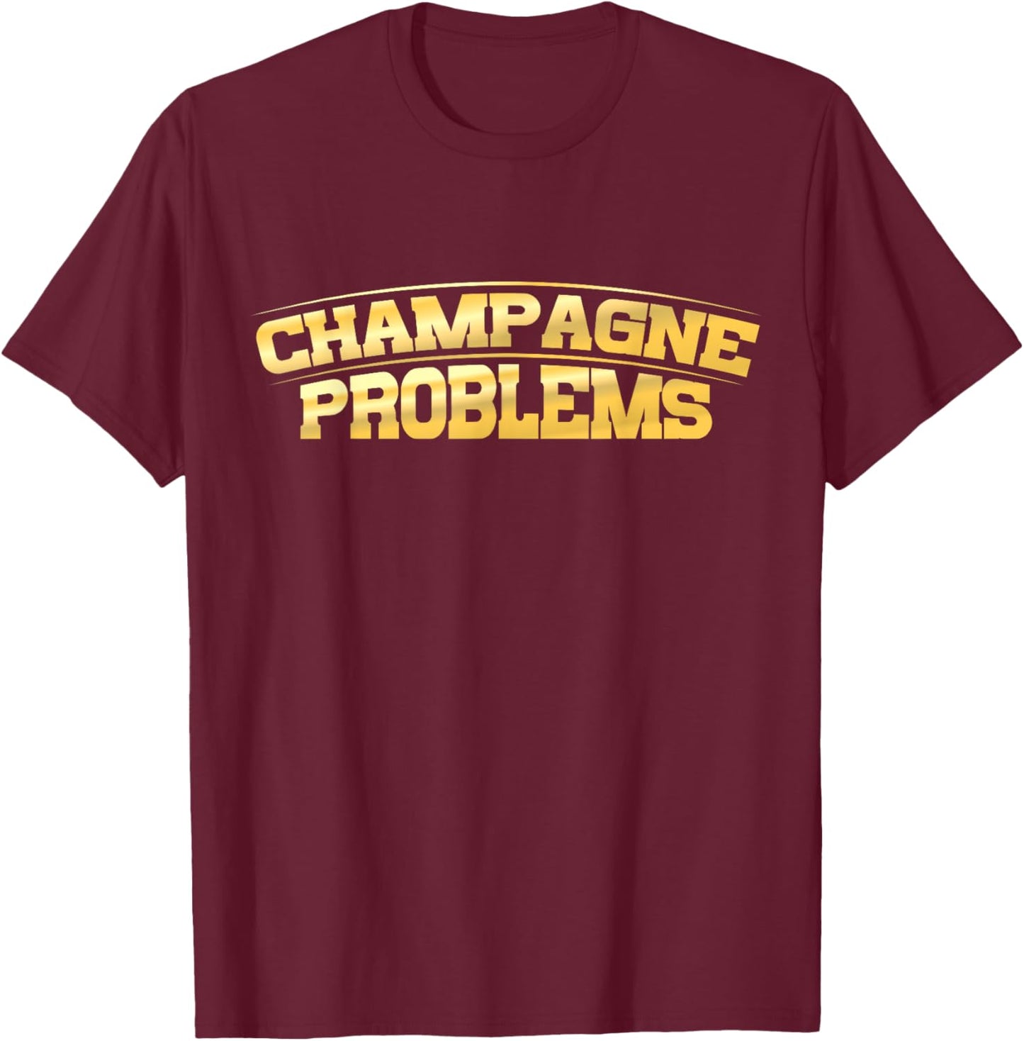 Champagne Problems - Sparkling Groupie - Funny Fan Pop Party T-Shirt - T-Shirt | Maroon