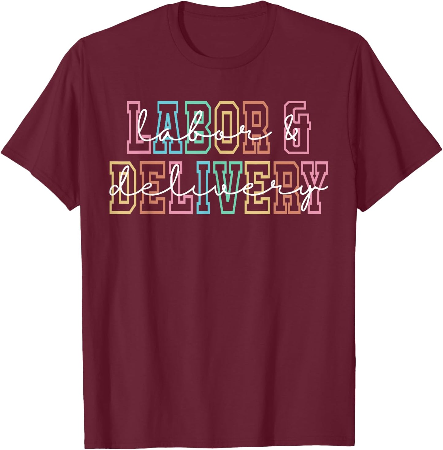 Labor and Delivery Nurse L&D Nurse Appreciation T-Shirt - T-Shirt | Maroon