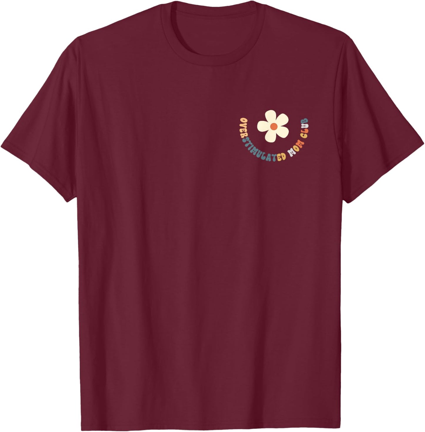 Retro Groovy Overstimulated Moms Club 2 sided Mother's day T-Shirt - T-Shirt | Maroon