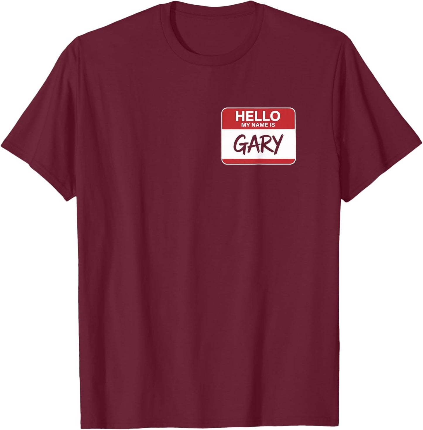 Hello My Name is Gary Name tag for Gary T-Shirt - T-Shirt | Maroon