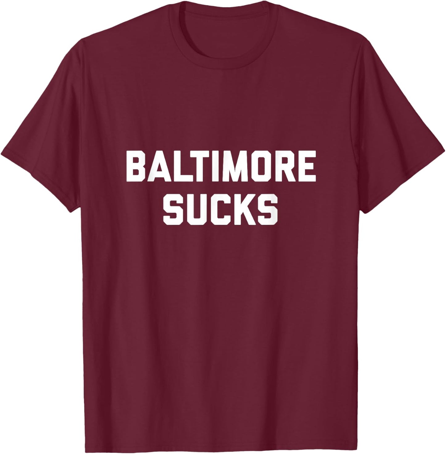 Baltimore Sucks T-Shirt - T-Shirt | Maroon