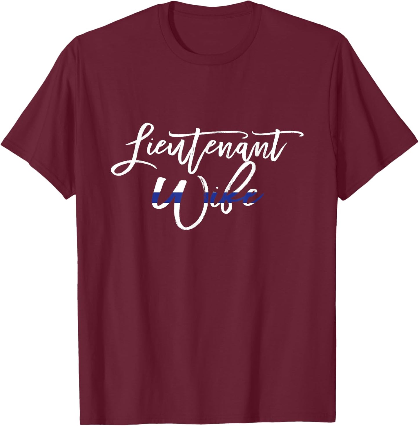 Lieutenant Wife Thin Blue Line Shirt Law Enforcement T-Shirt - T-Shirt | Maroon