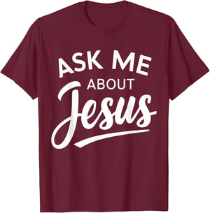 Ask Me About Jesus Religious Christian T-Shirt - T-Shirt | Maroon