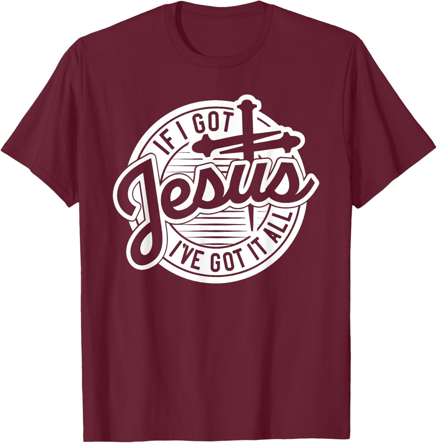 If I Got Jesus, I've Got It All T-Shirt - T-Shirt | Maroon