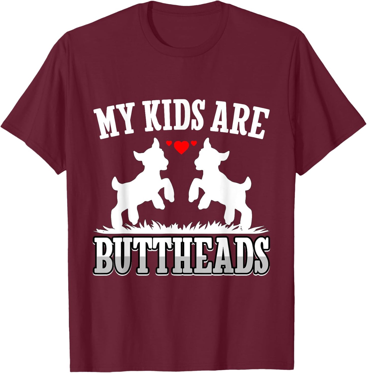 My Kids Are Buttheads Funny Goat Lover Goat Mom Farmer T-Shirt - T-Shirt | Maroon