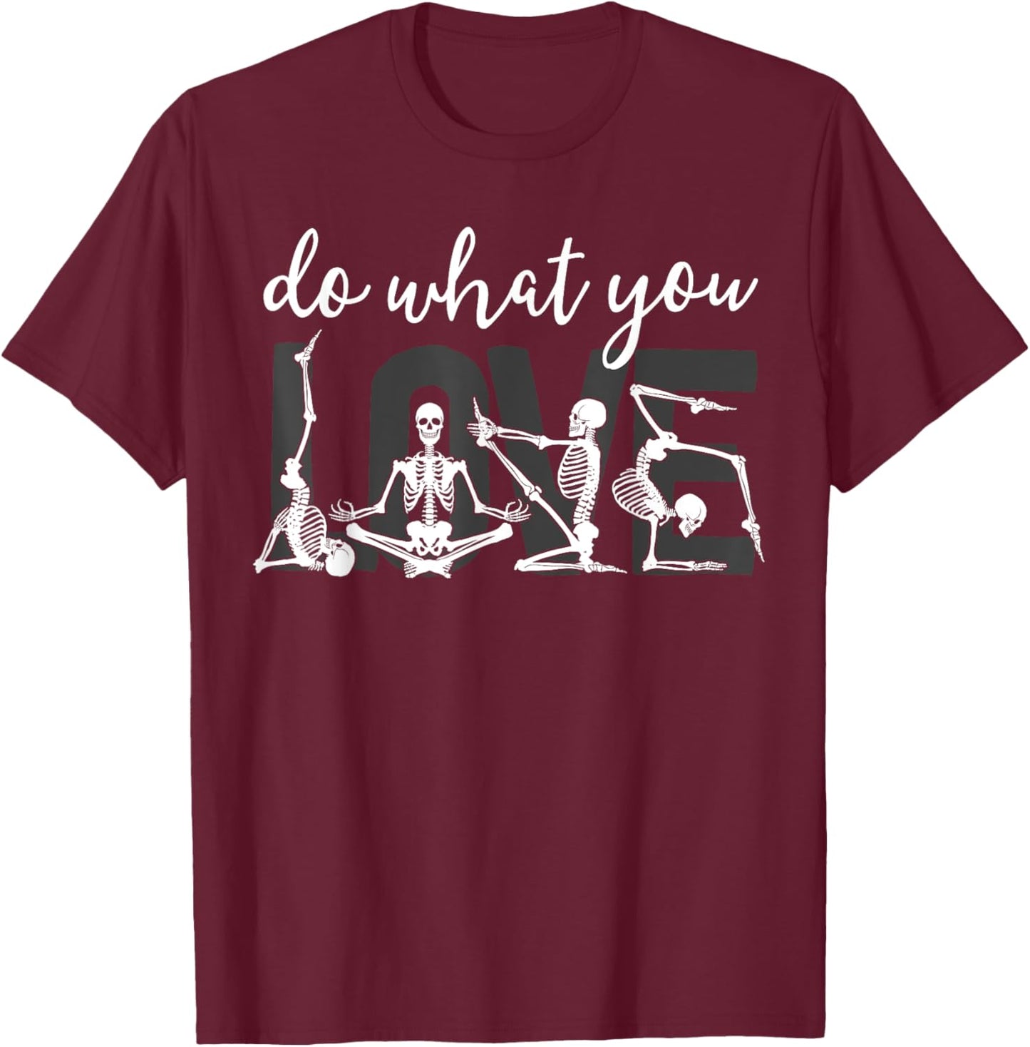 Funny Radiology Tech Gift Radiologist xRay Do What You Love T-Shirt - T-Shirt | Maroon