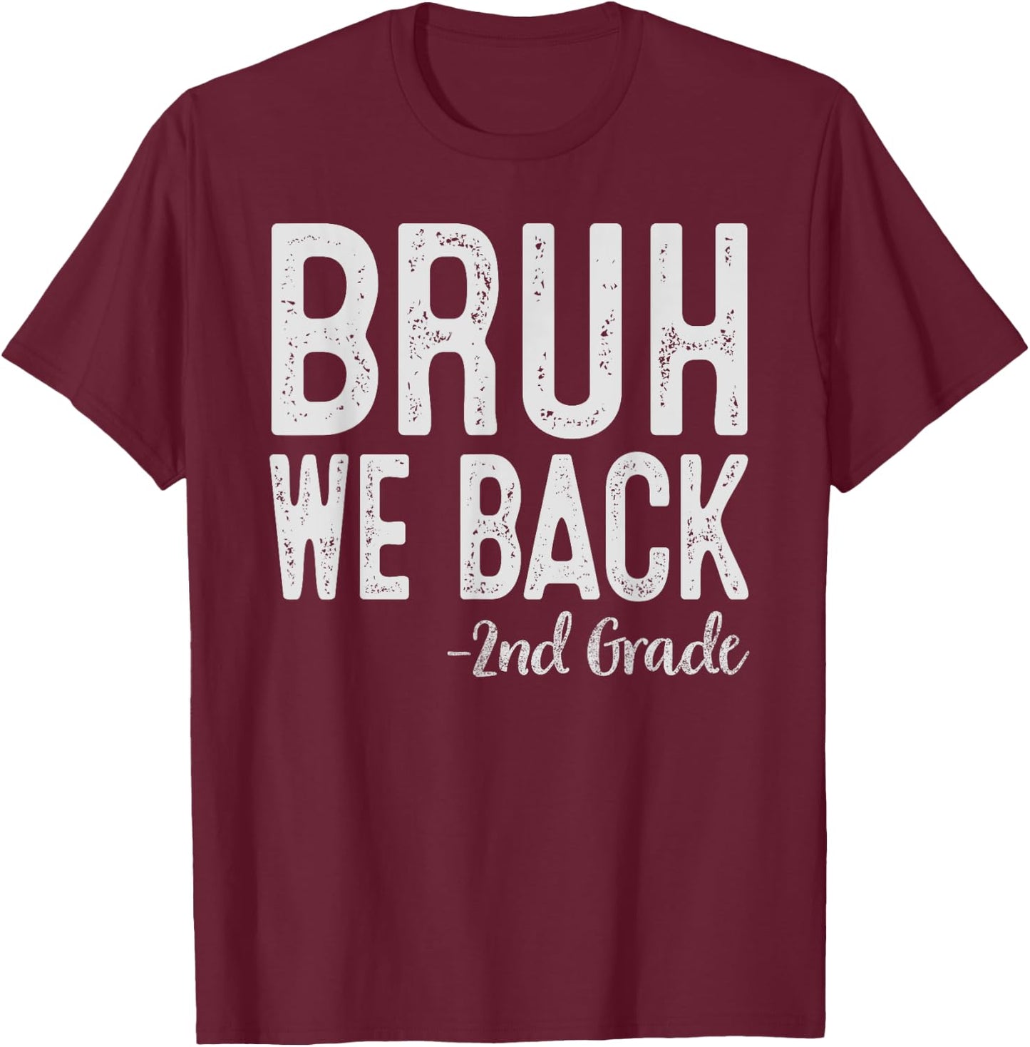 Bruh We Back 2nd Grade First Day Of School Back To School T-Shirt - T-Shirt | Maroon