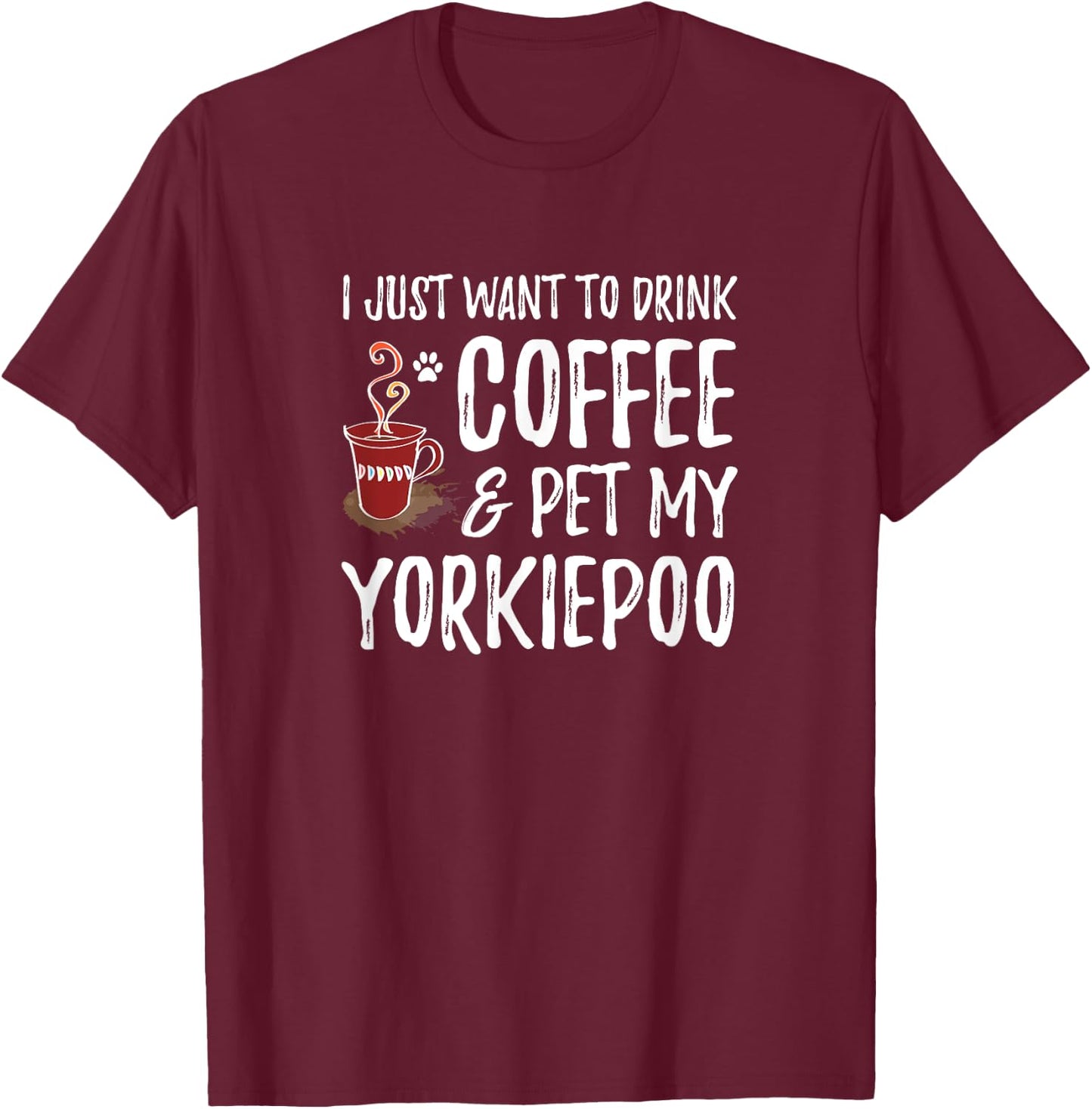Coffee and Yorkiepoo for Yorkiepoo Dog Mom T-Shirt - T-Shirt | Maroon