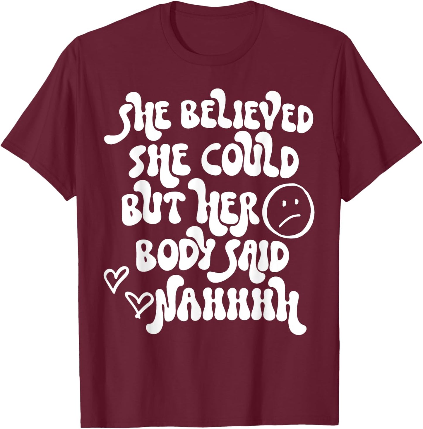 She Believed She Could But Her Body Said Nah Funny Illness T-Shirt - T-Shirt | Maroon