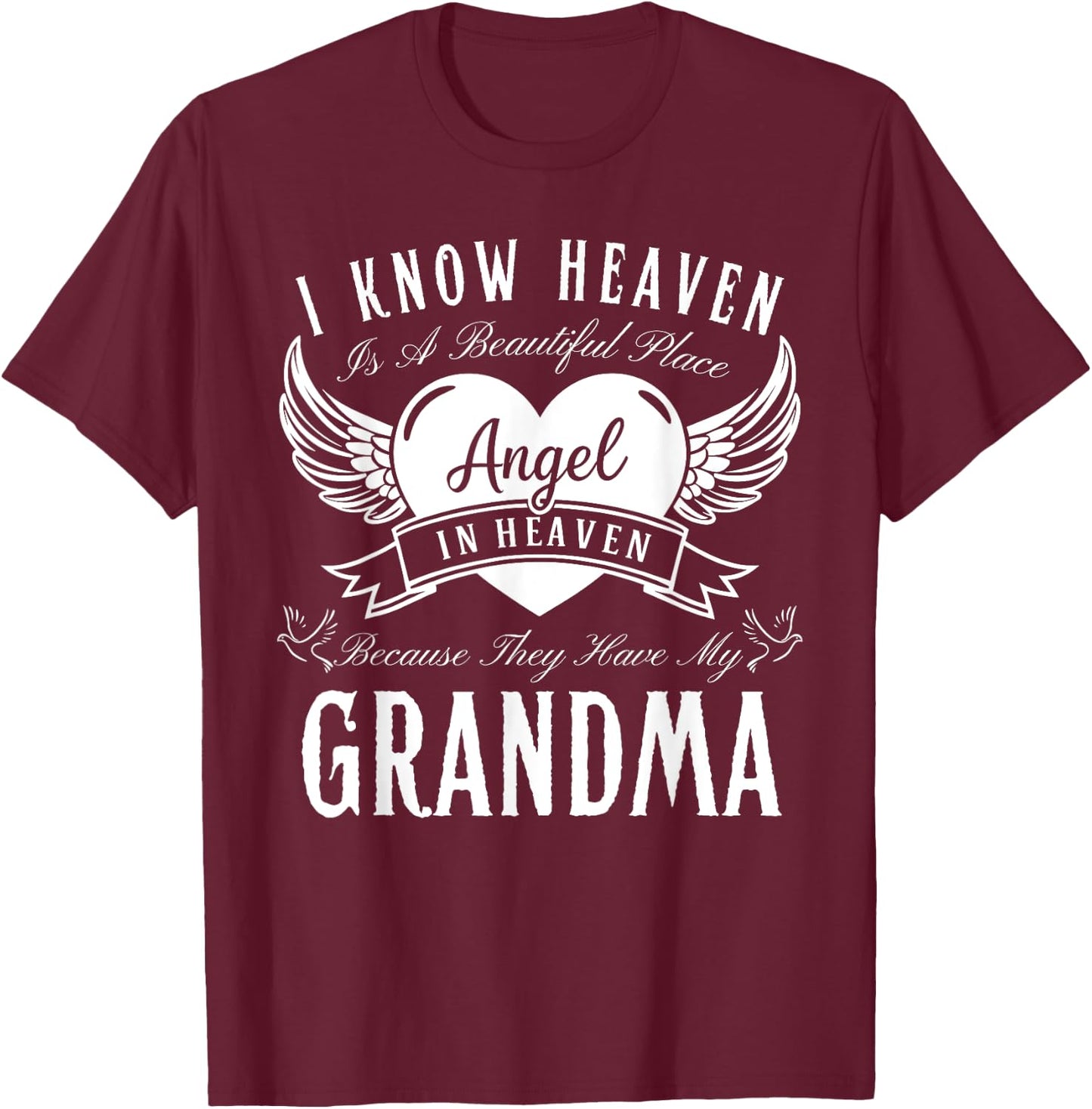 I Know Heaven Is A Beautiful Place They Have My Grandma Mom T-Shirt - T-Shirt | Maroon