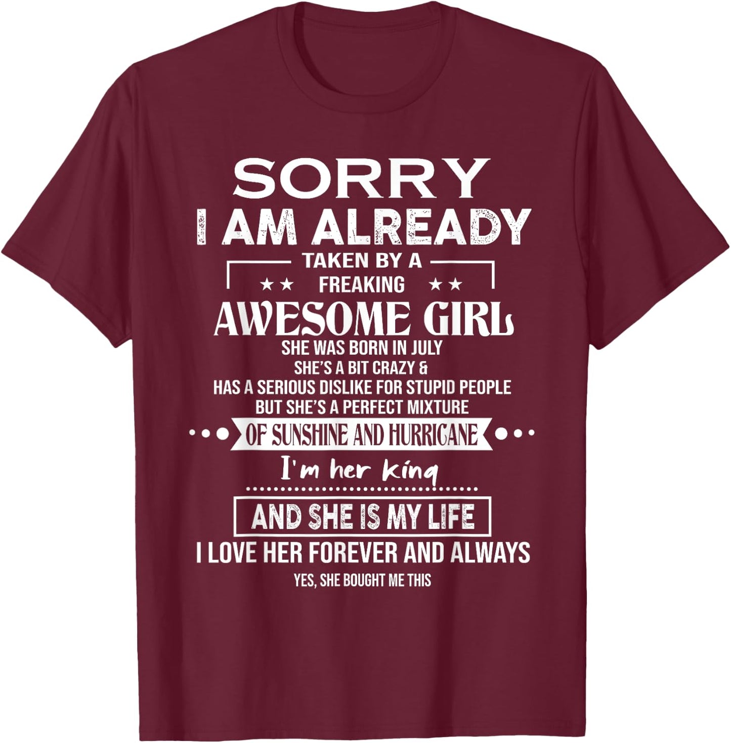 Sorry I Am Already Taken By A Freaking Awesome Girl July T-Shirt - T-Shirt | Maroon
