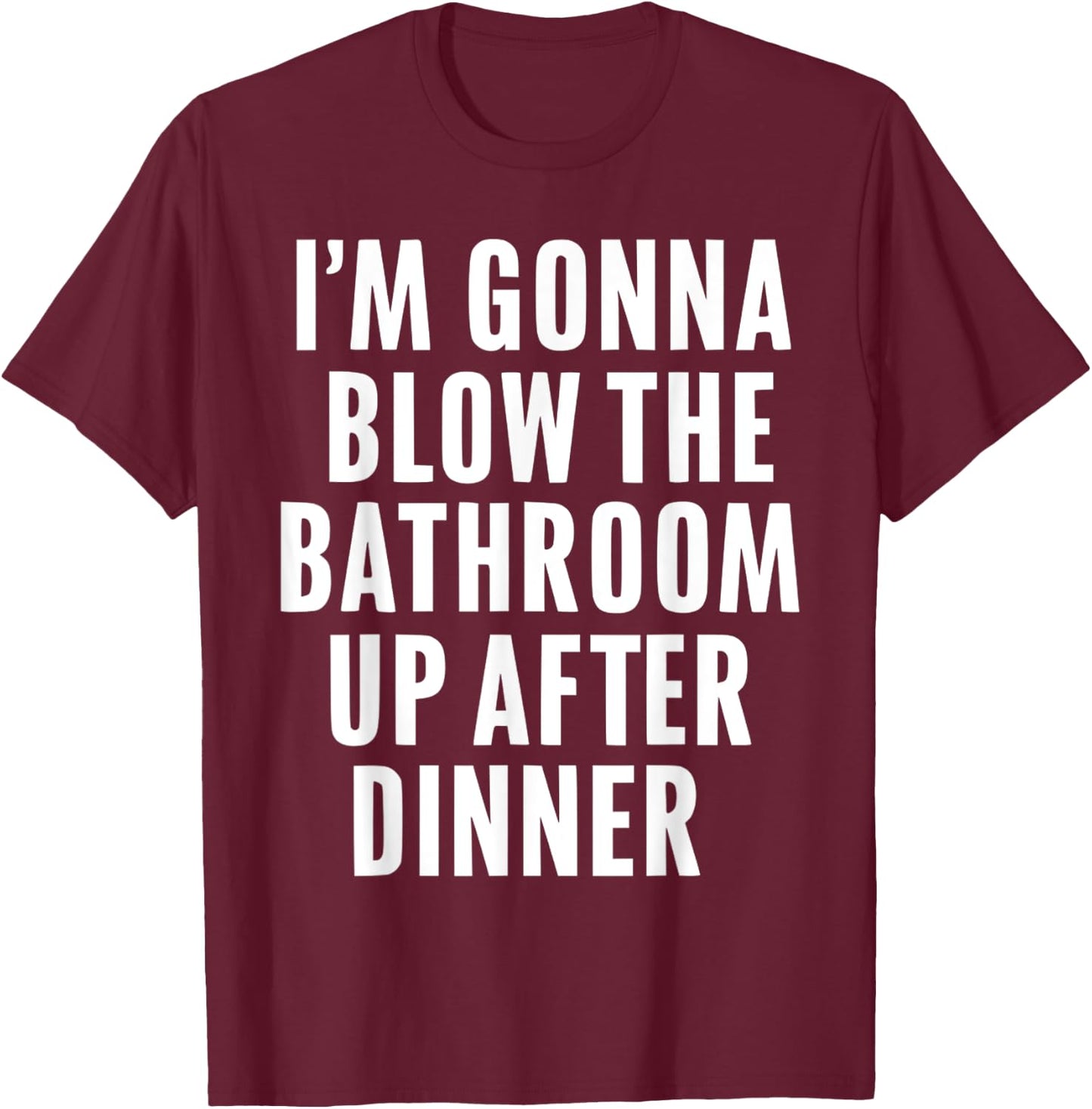 Funny Blow the Bathroom Adult Humor Inappropriate Offensive T-Shirt - T-Shirt | Maroon