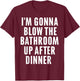 Funny Blow the Bathroom Adult Humor Inappropriate Offensive T-Shirt - T-Shirt | Maroon